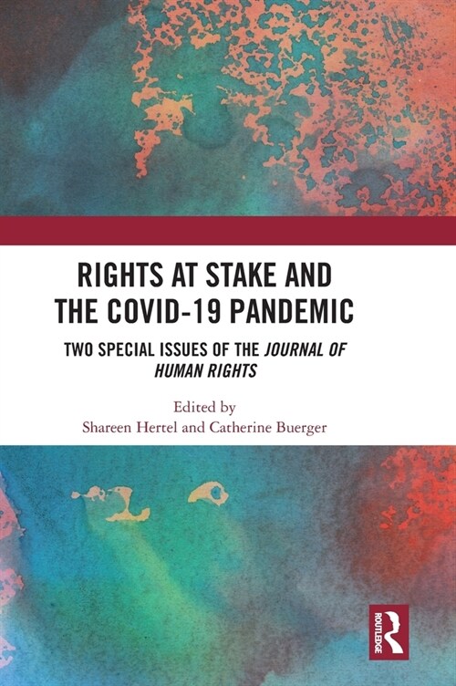 Rights at Stake and the COVID-19 Pandemic : Two Special Issues of the Journal of Human Rights (Hardcover)