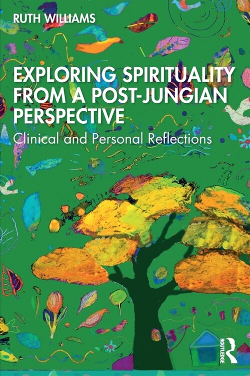 Exploring Spirituality from a Post-Jungian Perspective : Clinical and Personal Reflections (Paperback)