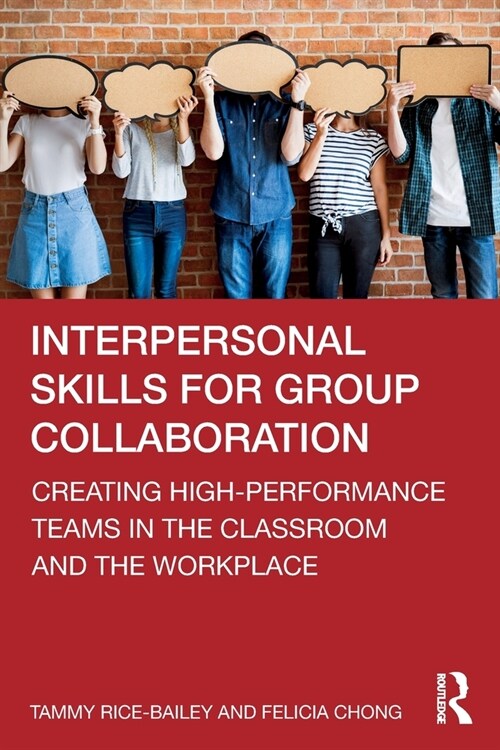 Interpersonal Skills for Group Collaboration : Creating High-Performance Teams in the Classroom and the Workplace (Paperback)