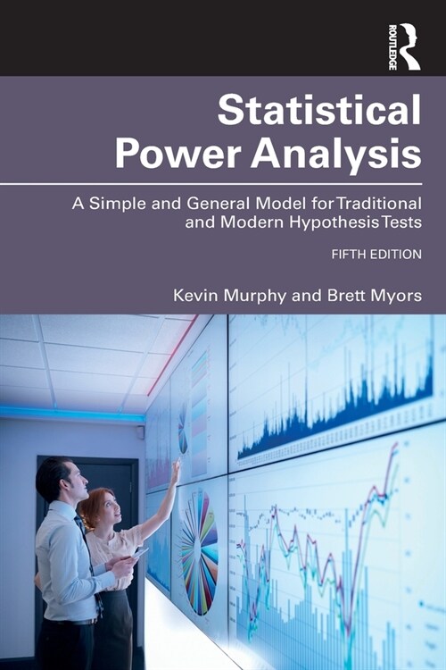 Statistical Power Analysis : A Simple and General Model for Traditional and Modern Hypothesis Tests, Fifth Edition (Paperback, 5 ed)