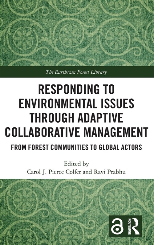 Responding to Environmental Issues through Adaptive Collaborative Management : From Forest Communities to Global Actors (Hardcover)