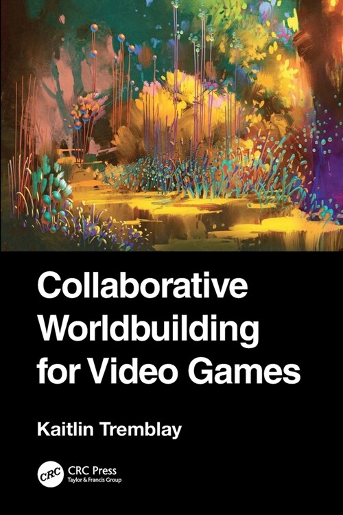 Collaborative Worldbuilding for Video Games (Paperback, 1)