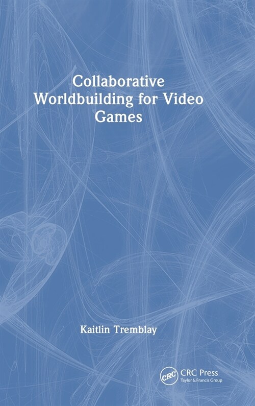 Collaborative Worldbuilding for Video Games (Hardcover, 1)