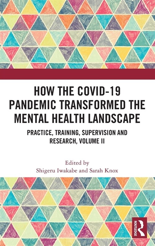 How the COVID-19 Pandemic Transformed the Mental Health Landscape : Practice, Training, Supervision and Research, Volume II (Hardcover)