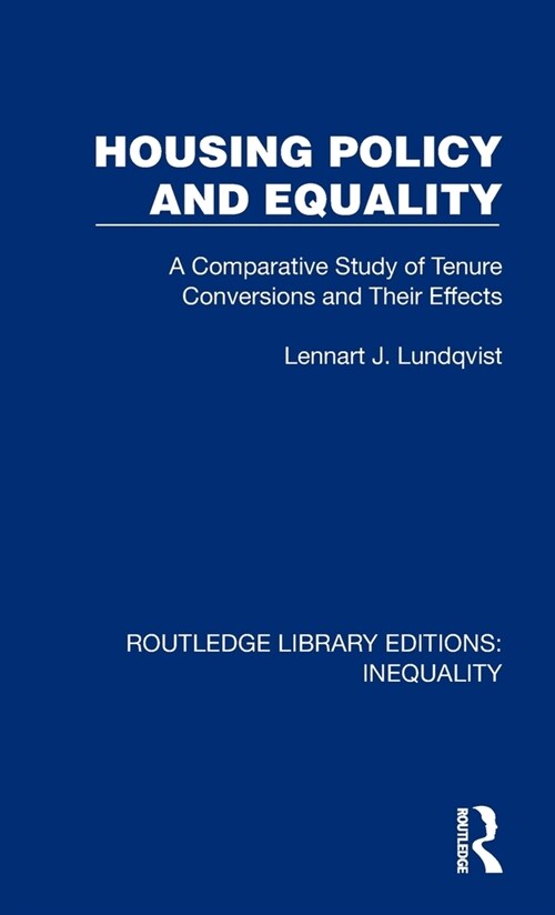Housing Policy and Equality : A Comparative Study of Tenure Conversions and Their Effects (Hardcover)