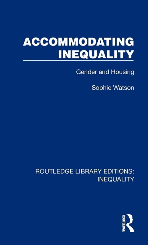 Accommodating Inequality : Gender and Housing (Hardcover)