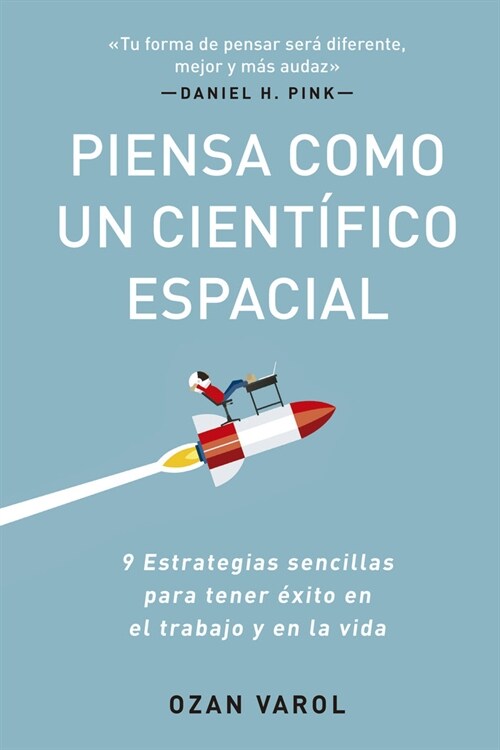 Piensa Como Un Cient?ico Espacial (Think Like a Rockect Scientist Spanish Edition): 9 Estrategias Sencillas Para Tener ?ito En El Trabajo Y En La Vi (Paperback)