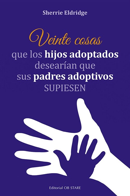 Veinte Cosas Que Los Hijos Adoptados Desearian Que Sus Padres Adoptivos Supiesen (Paperback)