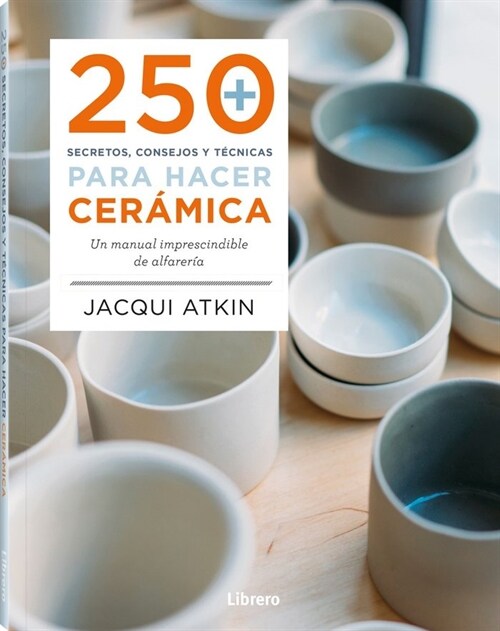 250 SECRETOS CONSEJOS Y TECNICAS PARA CERAMICA (Book)