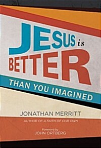 Jesus Is Better Than You Imagined (Hardcover)