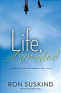 Life, Animated: A Story of Sidekicks, Heroes, and Autism (Hardcover)