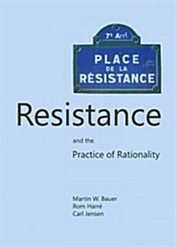 Resistance and the Practice of Rationality (Hardcover, Unabridged ed)