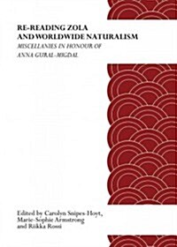 Re-Reading Zola and Worldwide Naturalism : Miscellanies in Honour of Anna Gural-Migdal (Hardcover)