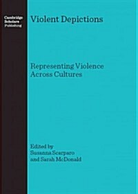 Violent Depictions: Representing Violence Across Cultures (Hardcover)