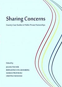 Sharing Concerns : Country Case Studies in Public-Private Partnerships (Hardcover)