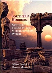 Southern Horrors : Northern Visions of the Mediterranean World (Hardcover)