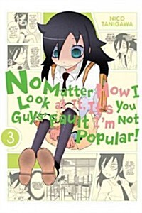No Matter How I Look at It, Its You Guys Fault Im Not Popular!, Vol. 3 (Paperback)