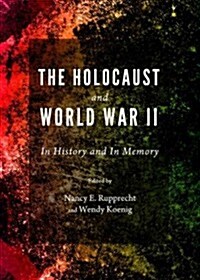 The Holocaust and World War II : In History and in Memory (Hardcover)