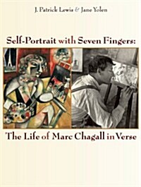 Self-Portrait with Seven Fingers: The Life of Marc Chagall in Verse (Paperback)
