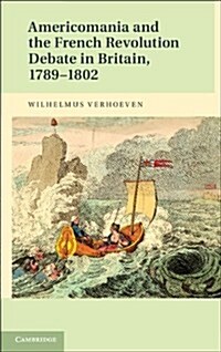 Americomania and the French Revolution Debate in Britain, 1789-1802 (Hardcover)