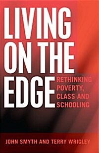 Living on the Edge: Rethinking Poverty, Class and Schooling (Hardcover, 2)