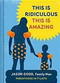 [중고] This Is Ridiculous This Is Amazing: Parenthood in 71 Lists (Hardcover)