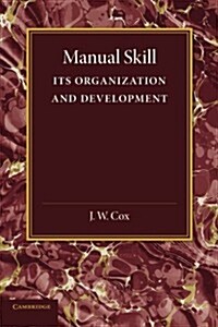 Manual Skill : Its Organization and Development (Paperback)