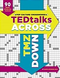 Tedtalks Across, Tmz Down: 90 Brain Boggling Crosswords for Todays Cultural Connoisseurs (Paperback)
