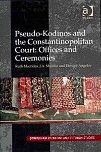 Pseudo-kodinos and the Constantinopolitan Court: Offices and Ceremonies (Hardcover, New ed)