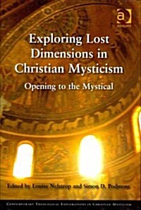 Exploring Lost Dimensions in Christian Mysticism : Opening to the Mystical (Hardcover)