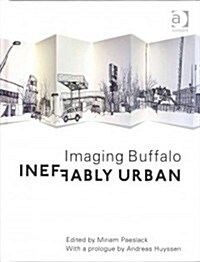 Ineffably Urban: Imaging Buffalo (Hardcover)