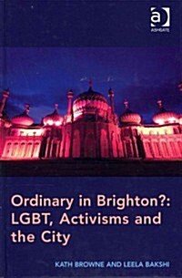 Ordinary in Brighton?: LGBT, Activisms and the City (Hardcover)