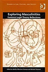 Exploring Masculinities : Feminist Legal Theory Reflections (Paperback, New ed)