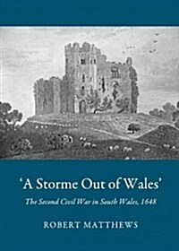 `A Storme Out of Wales : The Second Civil War in South Wales, 1648 (Hardcover, Unabridged ed)