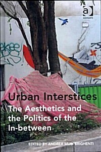 Urban Interstices: The Aesthetics and the Politics of the In-between (Hardcover)