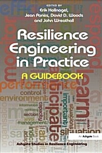 Resilience Engineering in Practice : A Guidebook (Paperback, New ed)