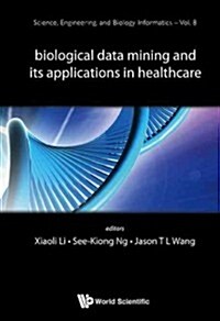 Biological Data Mining & Its Applications in Healthcare (Hardcover)