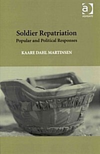 Soldier Repatriation : Popular and Political Responses (Hardcover, New ed)