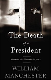 The Death of a President: November 20 - November 25, 1963 (Paperback)