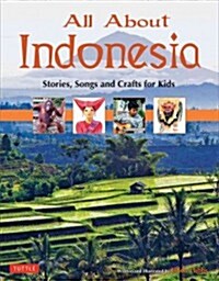 All about Indonesia: Stories, Songs and Crafts for Kids (Hardcover)