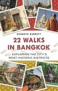 22 Walks in Bangkok: Exploring the Citys Historic Back Lanes and Byways (Paperback)