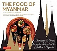 Food of Myanmar: Authentic Recipes from the Land of the Golden Pagodas (Paperback)