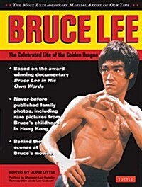 Bruce Lee: The Celebrated Life of the Golden Dragon (Hardcover)