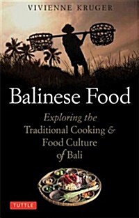 Balinese Food: The Traditional Cuisine & Food Culture of Bali (Paperback)