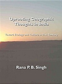 Uprooting Geographic Thoughts in India : Toward Ecology and Culture in 21st Century (Hardcover)