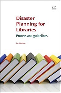 Disaster Planning for Libraries : Process and Guidelines (Paperback)