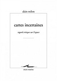 Cartes Incertaines: Regard Critique Sur LEspace (Paperback)