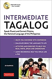 Intermediate Tagalog: Learn to Speak Fluent Tagalog (Filipino), the National Language of the Philippines (Online Media Downloads Included) [With CDROM (Paperback)