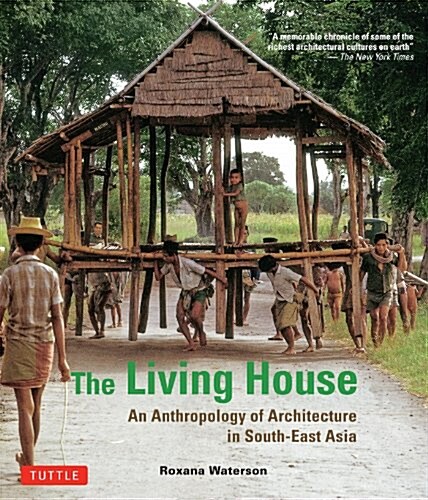 Living House: An Anthropology of Architecture in South-East Asia (Paperback)