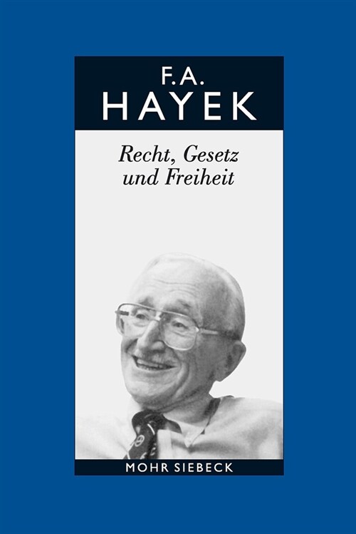 Gesammelte Schriften in Deutscher Sprache: Abt. B Band 4: Recht, Gesetz Und Freiheit. Eine Neufassung Der Liberalen Grundsatze Der Gerechtigkeit Und D (Hardcover)